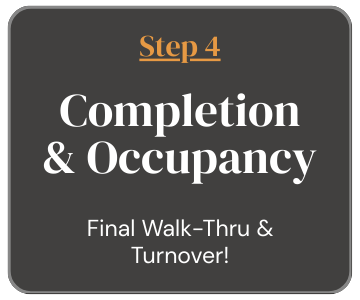 Step 4 Our construction project is completed with your final walk through and turnover!